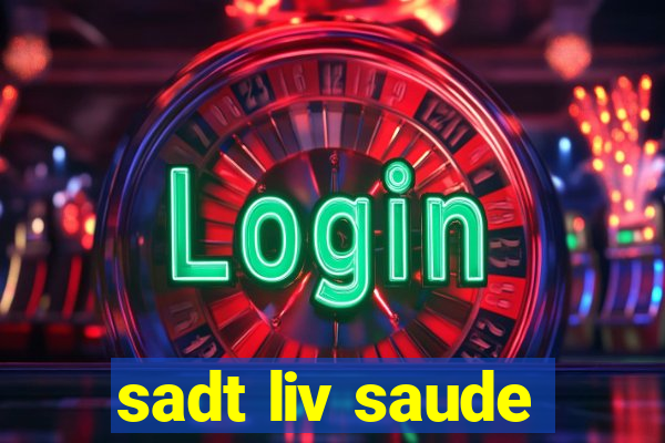 sadt liv saude